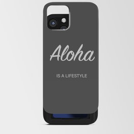 Aloha is a lifestyle (grey) iPhone Card Case
