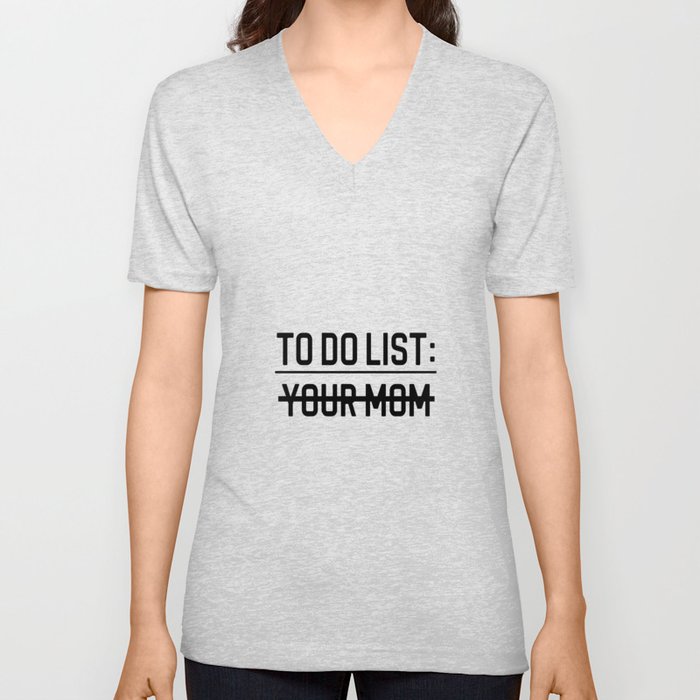 to do list your mom V Neck T Shirt