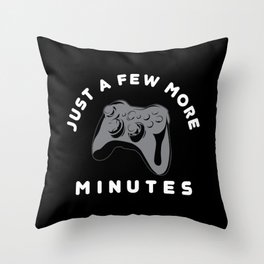 Just a few more minutes | Gamer Gaming Throw Pillow