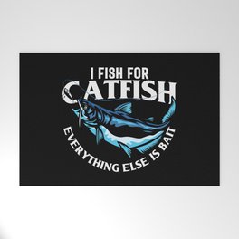 I Fish For Catfish Everything Else Is Bait Welcome Mat