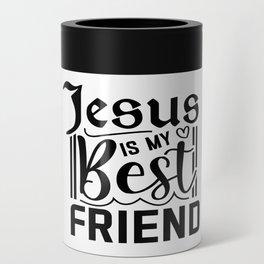 Jesus Is My Best Friend Can Cooler