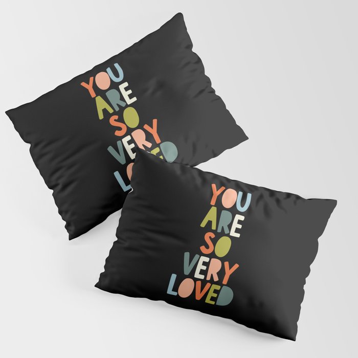 You Are So Very Loved Pillow Sham