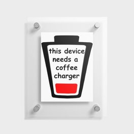 coffee charger Floating Acrylic Print