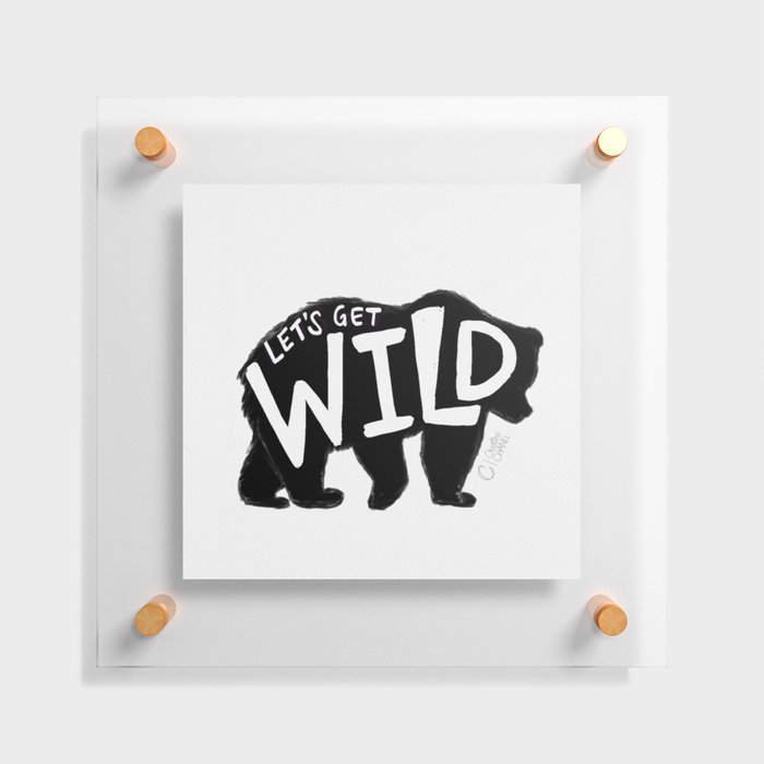 Get Wild Floating Acrylic Print