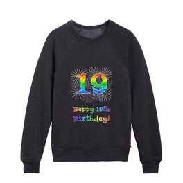 [ Thumbnail: 19th Birthday - Fun Rainbow Spectrum Gradient Pattern Text, Bursting Fireworks Inspired Background Kids Crewneck ]