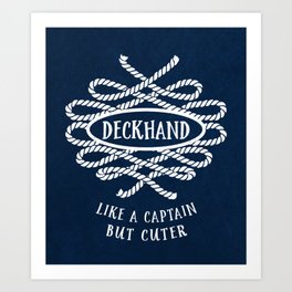 Deckhand Like a Captain But Cuter Art Print