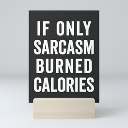Sarcasm Burn Calories Funny Quote Mini Art Print