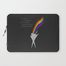 You are a rainbow in a cloud, ready to be discovered! Laptop Sleeve