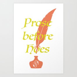 Prose Before Hoes Art Print