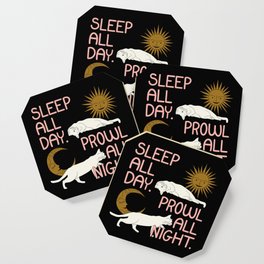 Sleep All Day. Prowl All Night. - Funny Cat Life Coaster