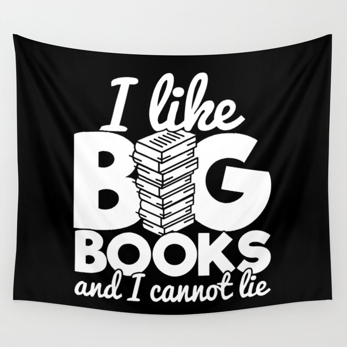 I Like Big Books And I Cannot Lie Funny Reading Bookworm Quote Wall Tapestry
