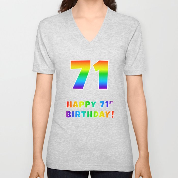 HAPPY 71ST BIRTHDAY - Multicolored Rainbow Spectrum Gradient V Neck T Shirt