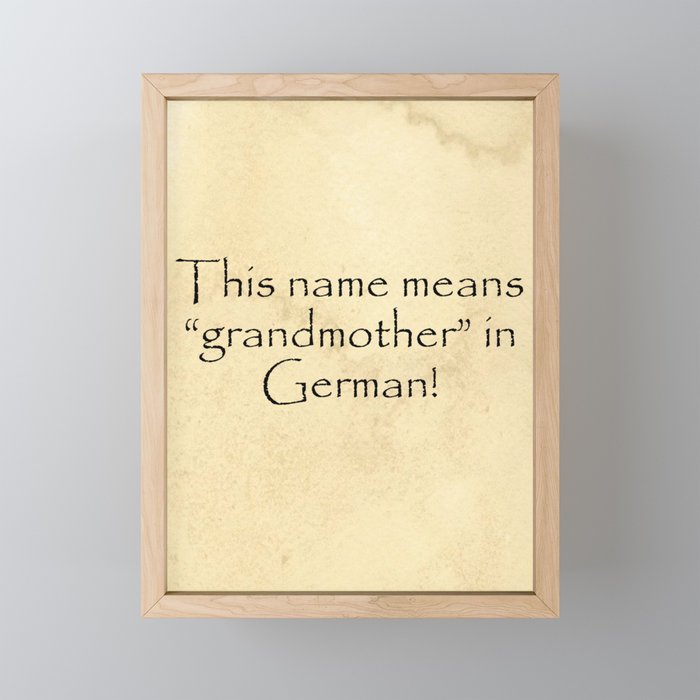 This name means grandmother in German Quotes Home Framed Mini Art Print