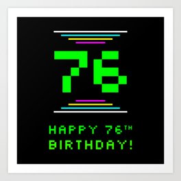 [ Thumbnail: 76th Birthday - Nerdy Geeky Pixelated 8-Bit Computing Graphics Inspired Look Art Print ]