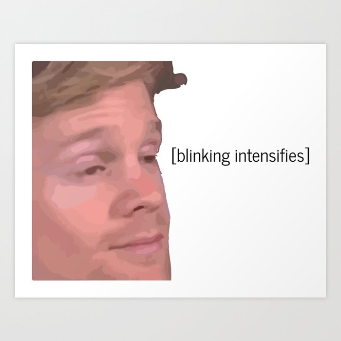 Blinking Intensifies - White Guy Blinking Meme Art Print