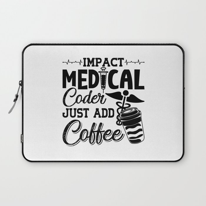 Medical Coder Just Add Coffee Programmer Coding Laptop Sleeve