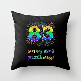 [ Thumbnail: 83rd Birthday - Fun Rainbow Spectrum Gradient Pattern Text, Bursting Fireworks Inspired Background Throw Pillow ]