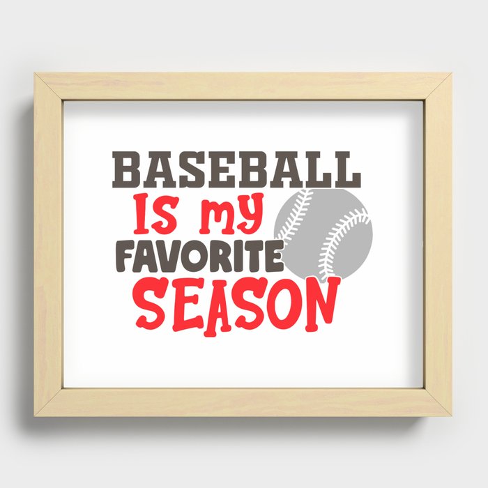 Baseball Is My Favorite Season Funny Recessed Framed Print