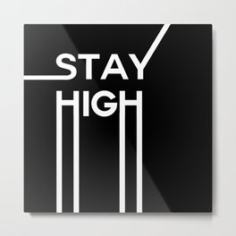 stay high Metal Print