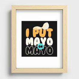 I Put Mayo On Mayo Sauce Bbq Grilling Recessed Framed Print