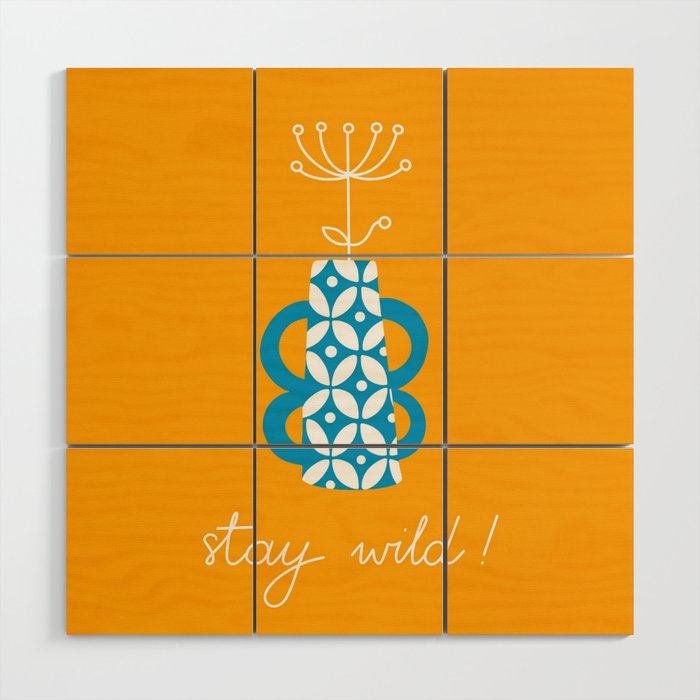 Stay wild and bright Wood Wall Art