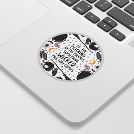 By the pricking of my thumbs, something wicked this way comes -Shakespeare, Macbeth Sticker