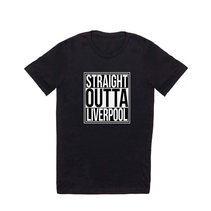 Straight Outta Liverpool T Shirt