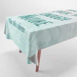 We can never have enough nature, Henry David Thoureau typography quote Tablecloth