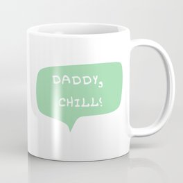 Daddy Chill Coffee Mug