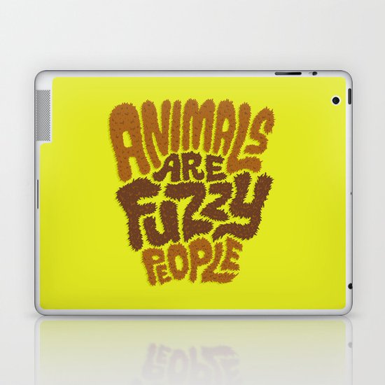 Animals are Fuzzy People Laptop & iPad Skin