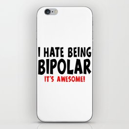 Funny I Hate Being Bipolar It's Awesome iPhone Skin