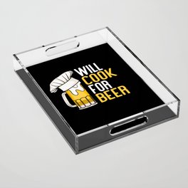 Will Cook For Beer Acrylic Tray