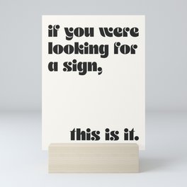 If you were looking for a sign, this is it. Mini Art Print