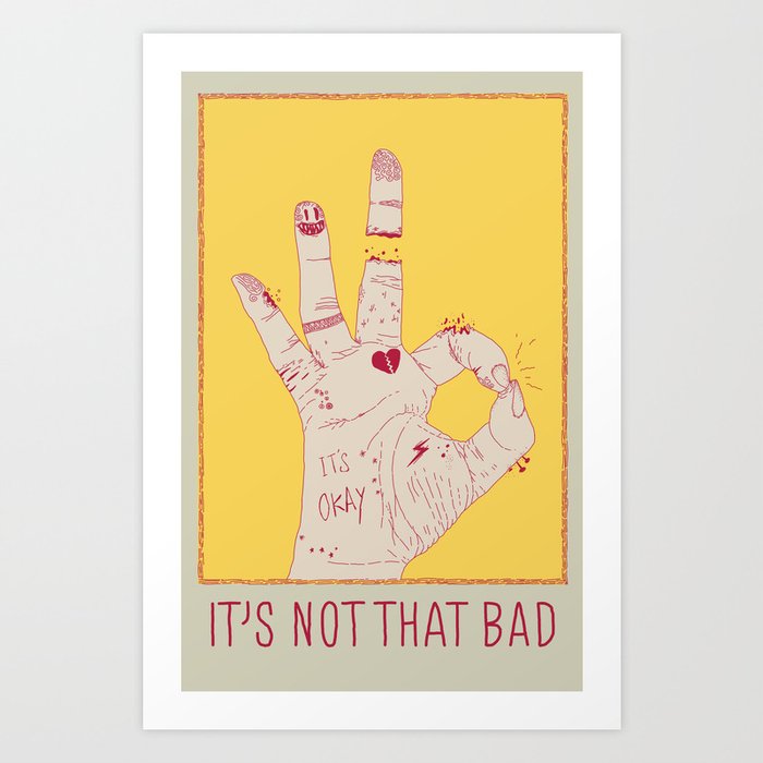 It's Not That Bad Kunstdrucke It's Not That Bad Kunstdrucke