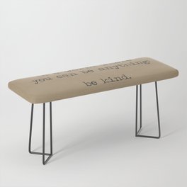 In A World Where You Can Be Anything Be Kind - minimalist industrial Kraft paper Bench
