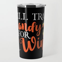 Will Trade Candy For Wine Funny Halloween Travel Mug