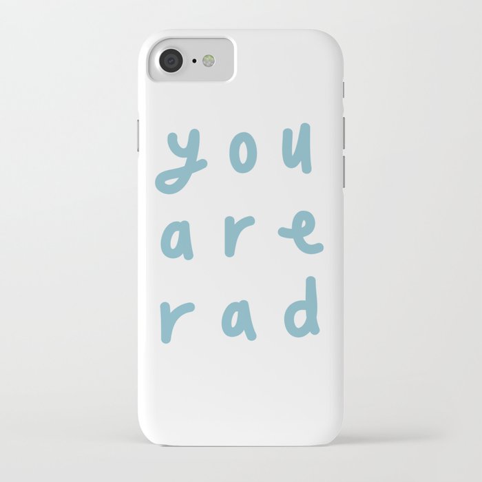 You are Rad iPhone Case