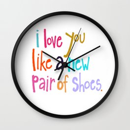 I Love You Like A New Pair Of Shoes Wall Clock