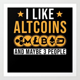 I like Altcoins and maybe 3 People Art Print