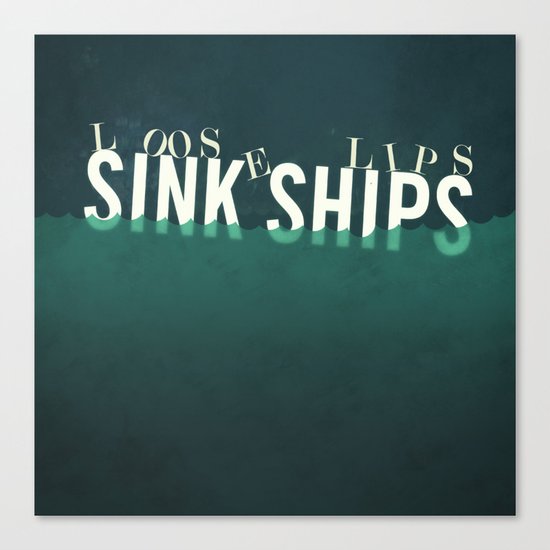 Loose Lips Sink Ships Quote Canvas Print