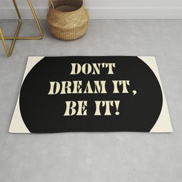 Don't dream it, be it! Rug