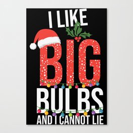 I Like Big Bulbs And Cant Lie Christmas Canvas Print