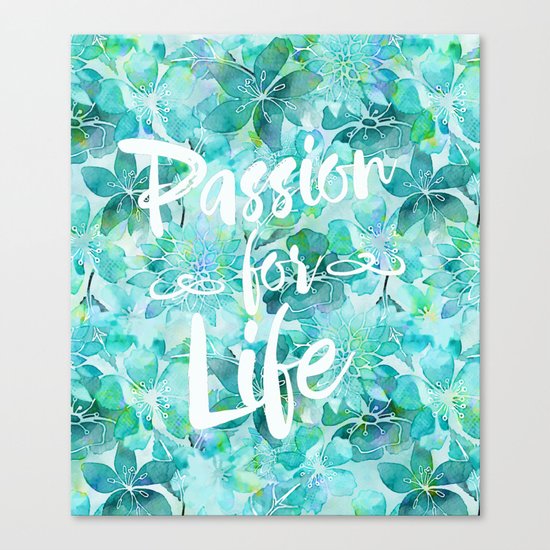 Passion for Life inspiration typography flower lettering Canvas Print
