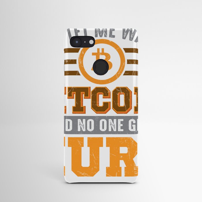 Let Me Watch Bitcoin & No One Gets Hurt Android Case