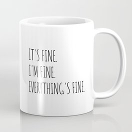 It's Fine I'm Fine Everything's Fine Mug