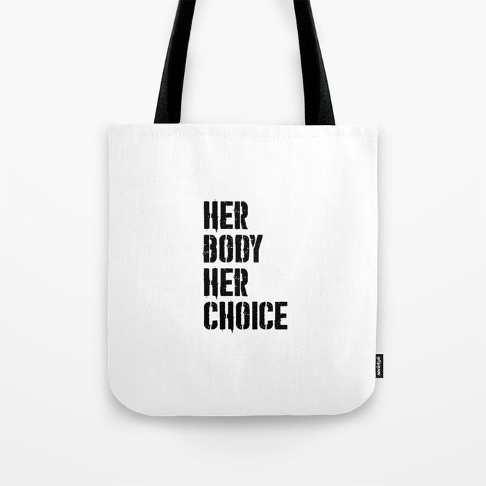 Her body her choice Tote Bag