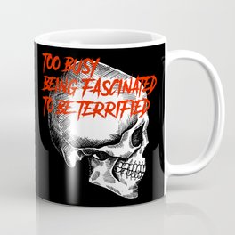 Skull Too Busy Being Fascinated to be Terrified Mug