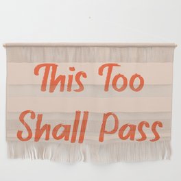This too shall pass Wall Hanging