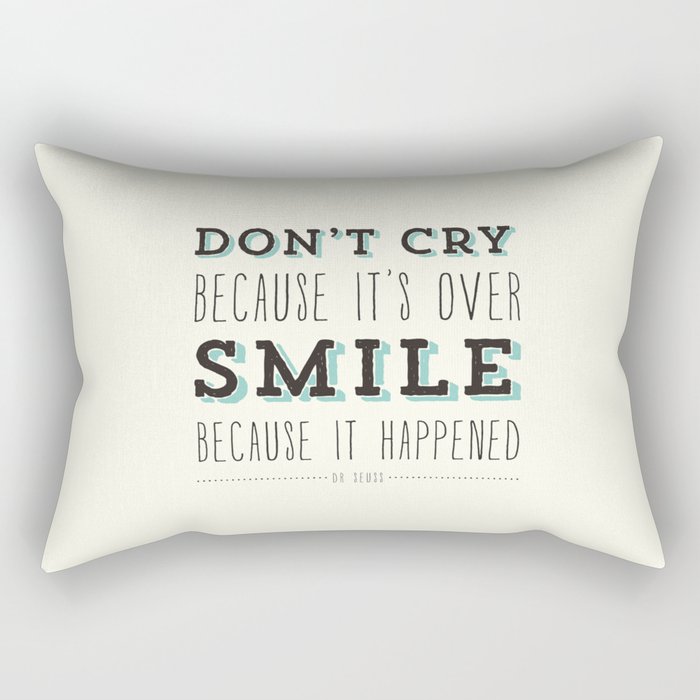 Don t Cry Because It s Over Smile Because It Happened Dr Seuss Quote Rectangular Pillow