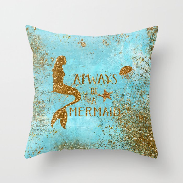 ALWAYS BE A MERMAID Gold Faux Glitter Mermaid Saying Throw Pillow by Better HOME Society6